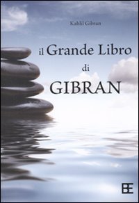 Il grande libro di Gibran: Il profeta-Il giardino del profeta-Sabbia e spuma International
