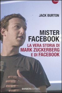 Mister Facebook. La vera storia di Mark Zuckerberg e di Facebook (Planet) Media & Communication