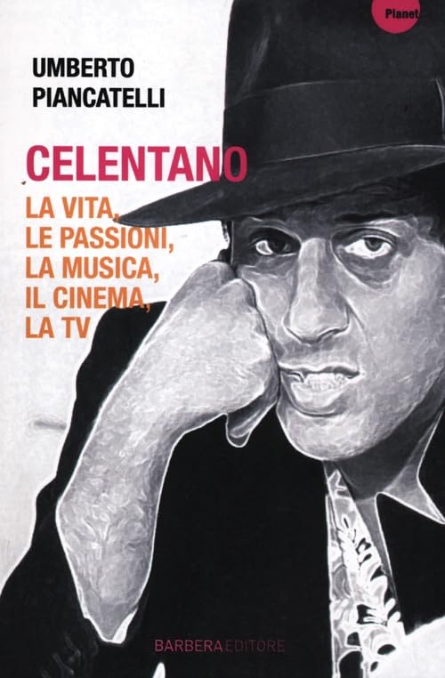 Celentano. La vita, le passioni, la musica, il cinema, la tv Pop culture