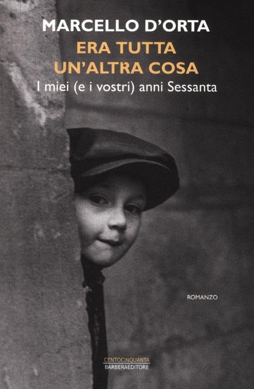 Era tutta un'altra cosa. I miei (e i vostri) anni Sessanta Contemporary literature