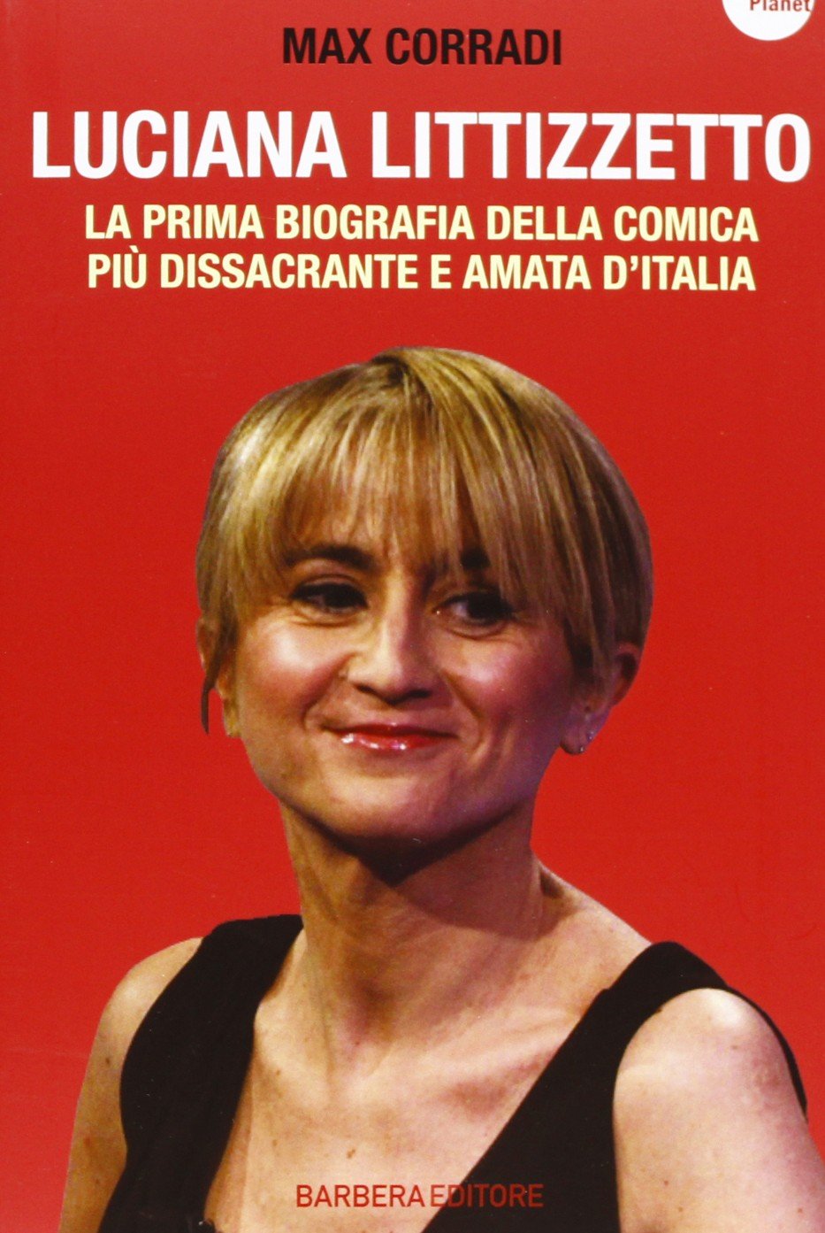 Luciana Littizzetto. La prima biografia della comica più dissacrante e amata d'Italia book
