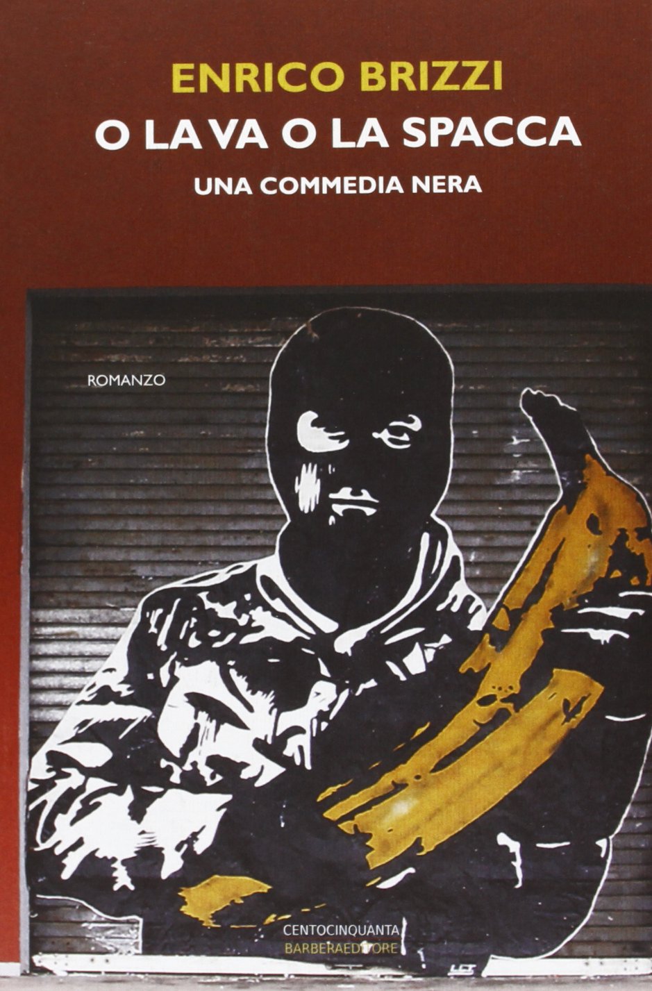 O la va o la spacca. Una commedia nera book
