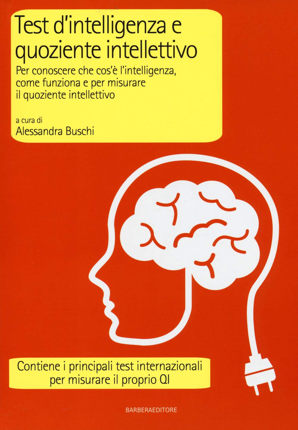 Test d'intelligenza e quoziente intellettivo. Per conoscere che cos'è l'intelligenza, come funziona e per misurare il quoziente intellettivo (LongBook) Psychology