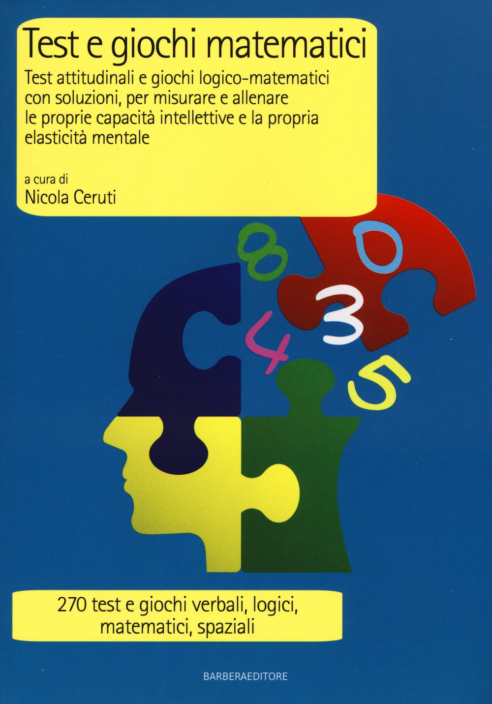 Test e giochi matematici. Test attitudinali e giochi logico-matematici con soluzioni, per misurare e allenare le proprie capacità intellettive... book