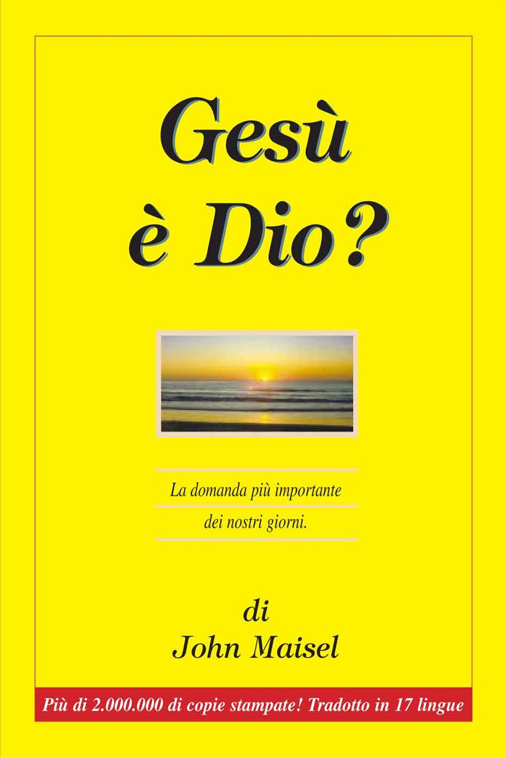Gesù è Dio? La domanda più importante dei nostri giorni book