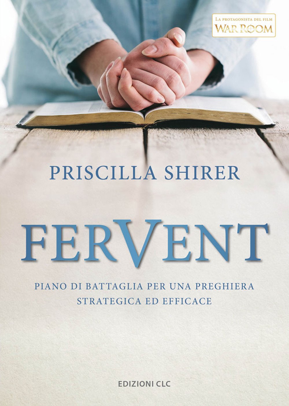 Fervent. Piano di battaglia per una preghiera strategica ed efficace book