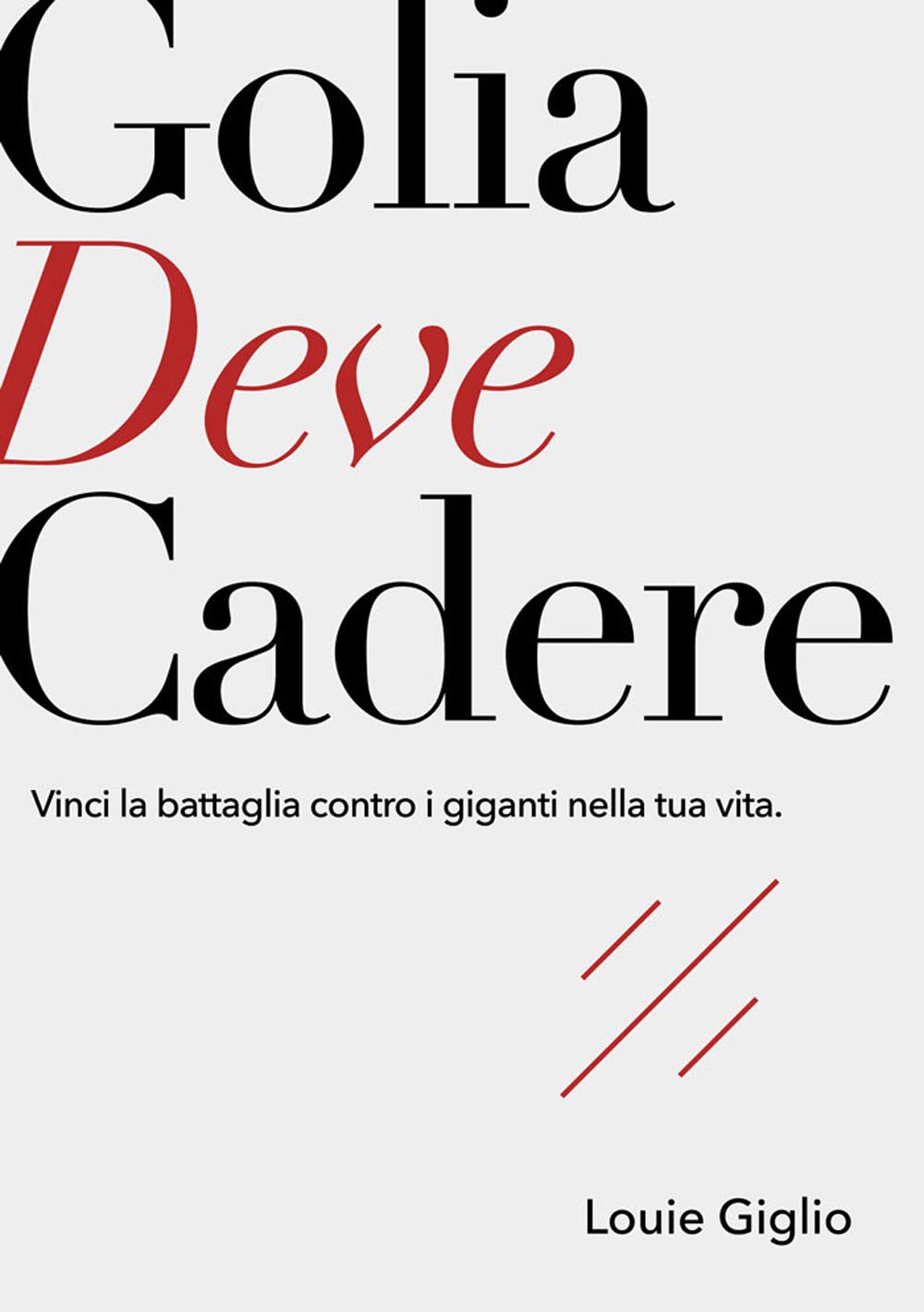 Golia deve cadere. Vinci la battaglia contro i giganti nella tua vita book