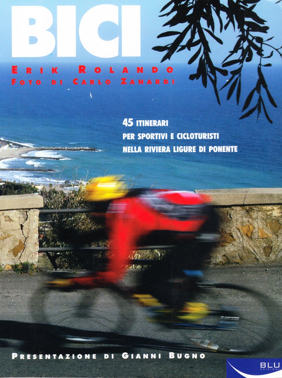 Bici. 45 itinerari per sportivi e cicloturisti nella Riviera ligure di Ponente Leisure & Fun