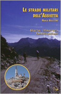 Le strade militari dell'Assietta. Storia, itinerari, fortificazioni book
