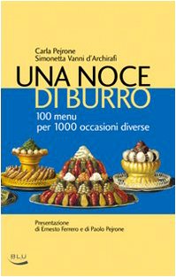 Una noce di burro. 100 menù per 1000 occasioni diverse (La tavola rotonda) Leisure, Home & Garden