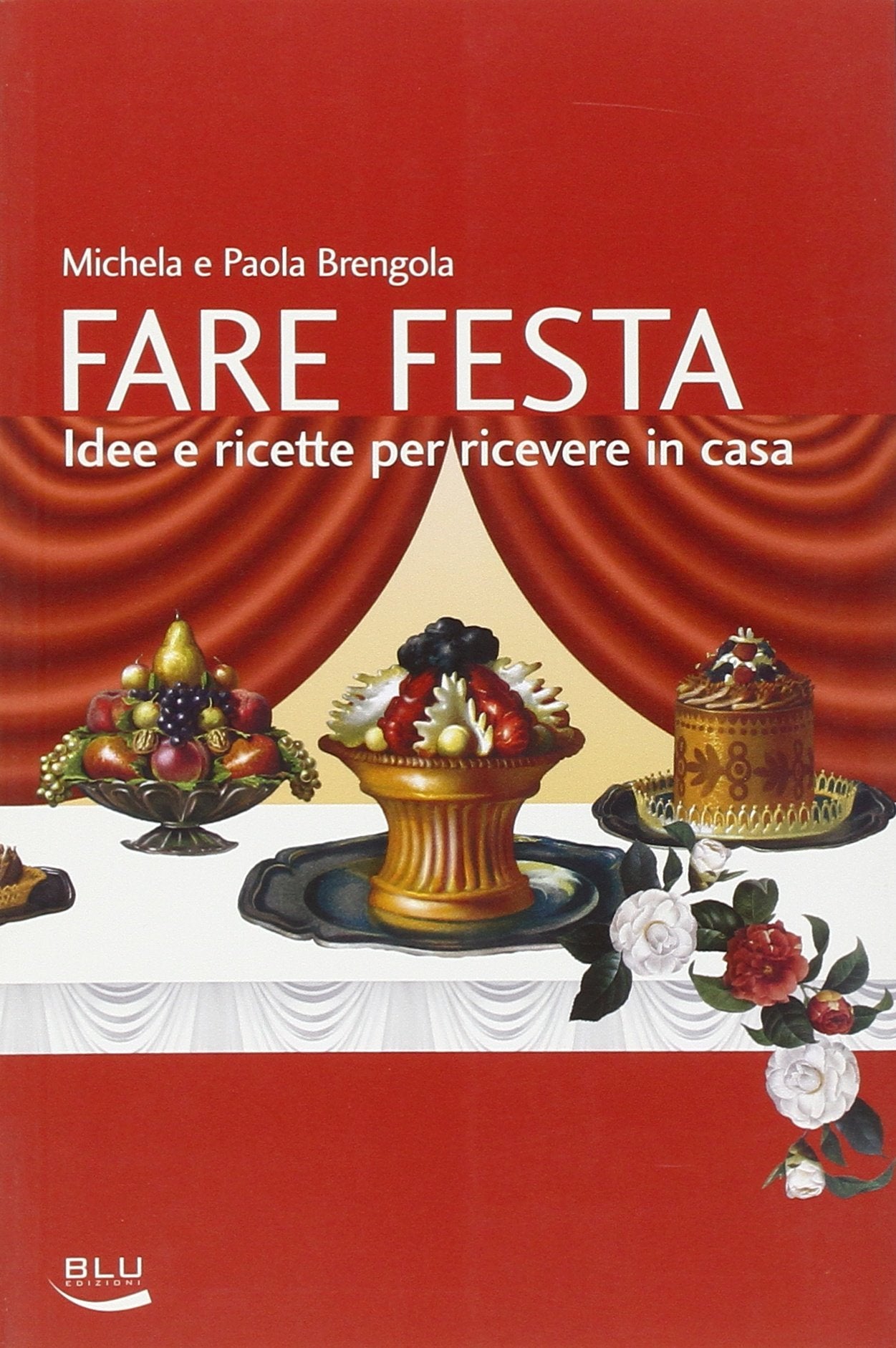 Fare festa. Idee e ricette per ricevere in casa book