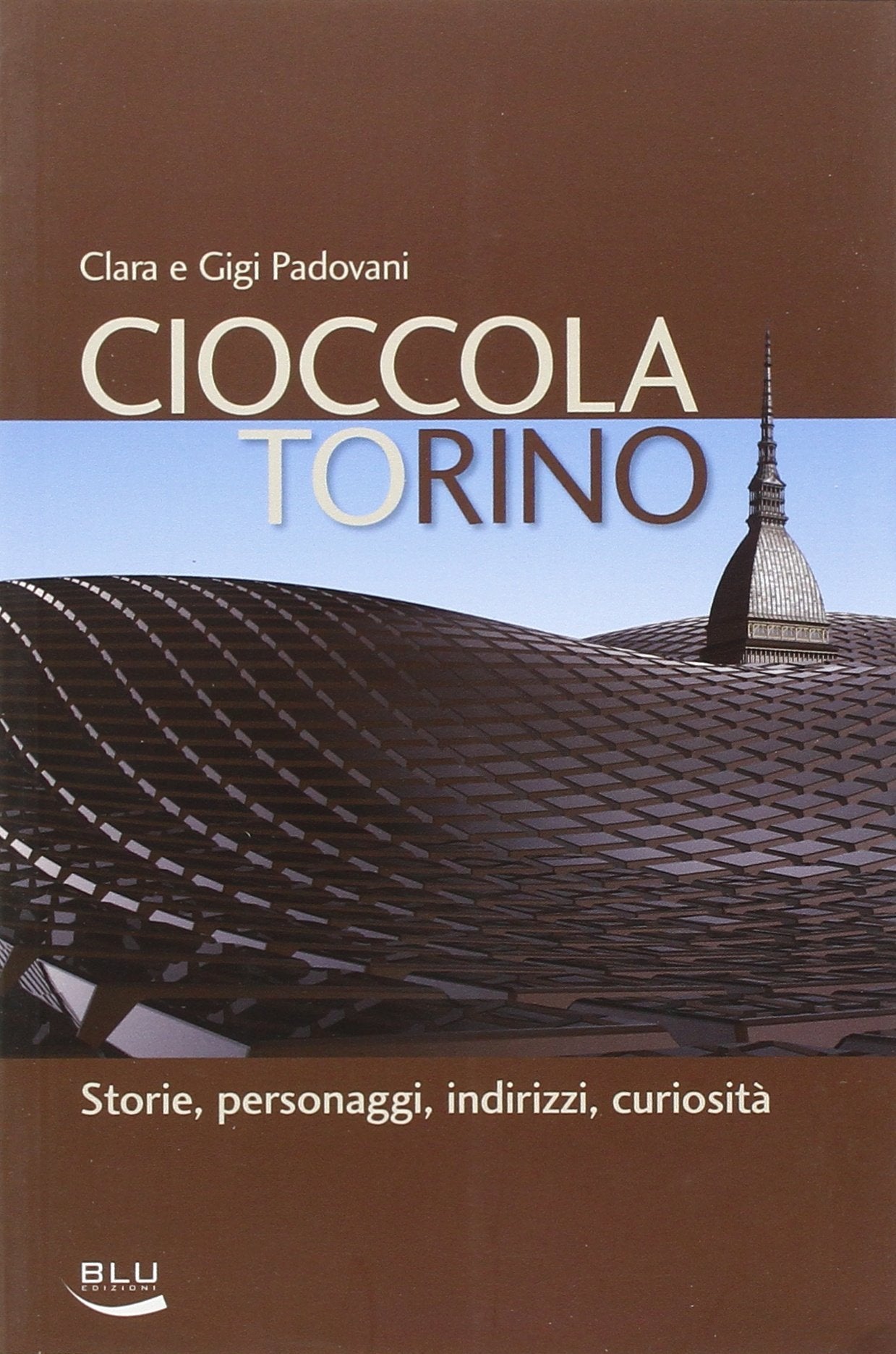 Cioccolatorino. Storie, personaggi, indirizzi, curiosità book
