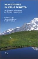 Passeggiate in Valle d'Aosta. 58 escursioni in montagna per famiglie e appassionati (Natura e ambiente) Leisure, Home & Garden