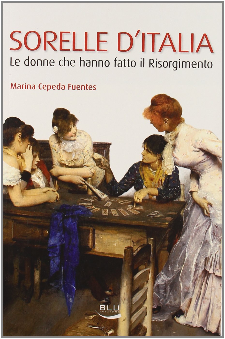 Sorelle d'Italia. Le donne che hanno fatto il Risorgimento Books