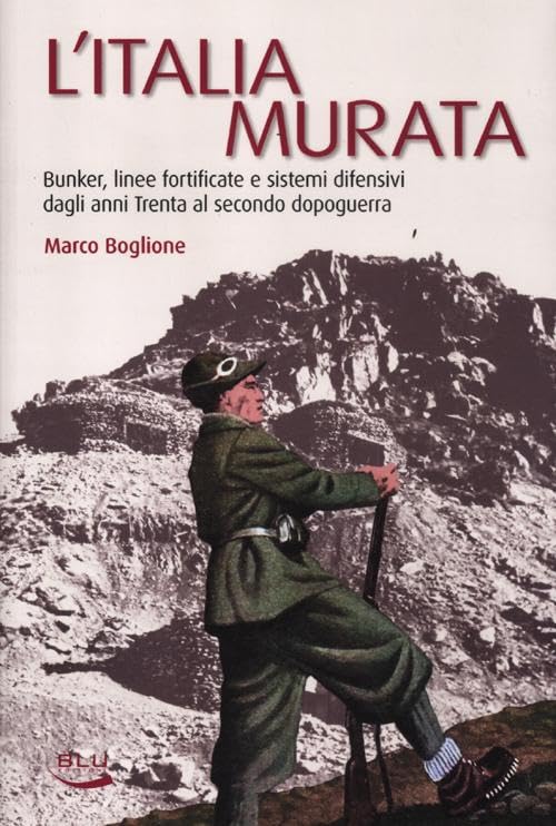 L' Italia murata. Bunker, linee fortificate e sistemi difensivi dagli anni Trenta al secondo dopoguerra Architecture