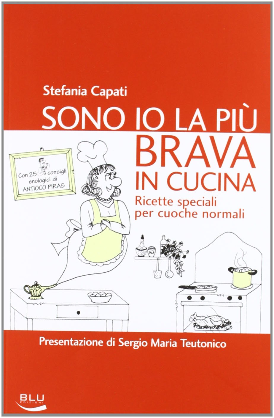Sono io la più brava in cucina. Ricette speciali per cuoche normali (La tavola rotonda) Leisure, Home & Garden