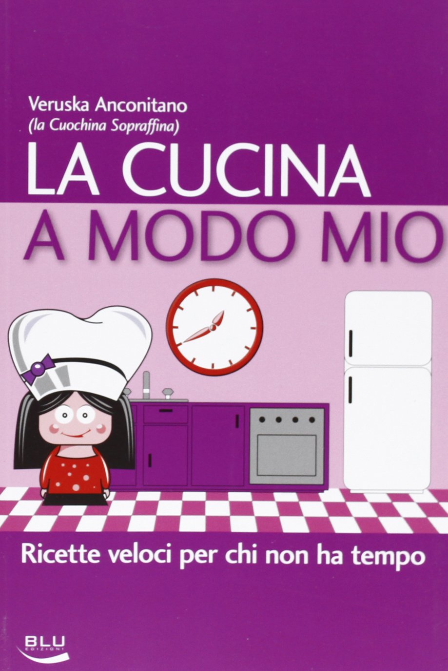 La cucina a modo mio. Ricette veloci per chi non ha tempo Leisure, Home & Garden