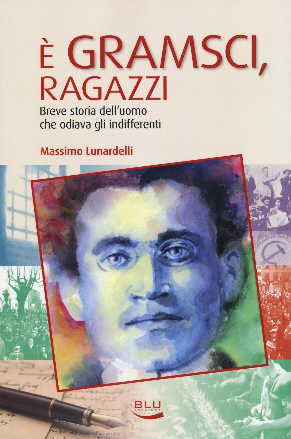 È Gramsci, ragazzi. Breve storia dell'uomo che odiava gli indifferenti book
