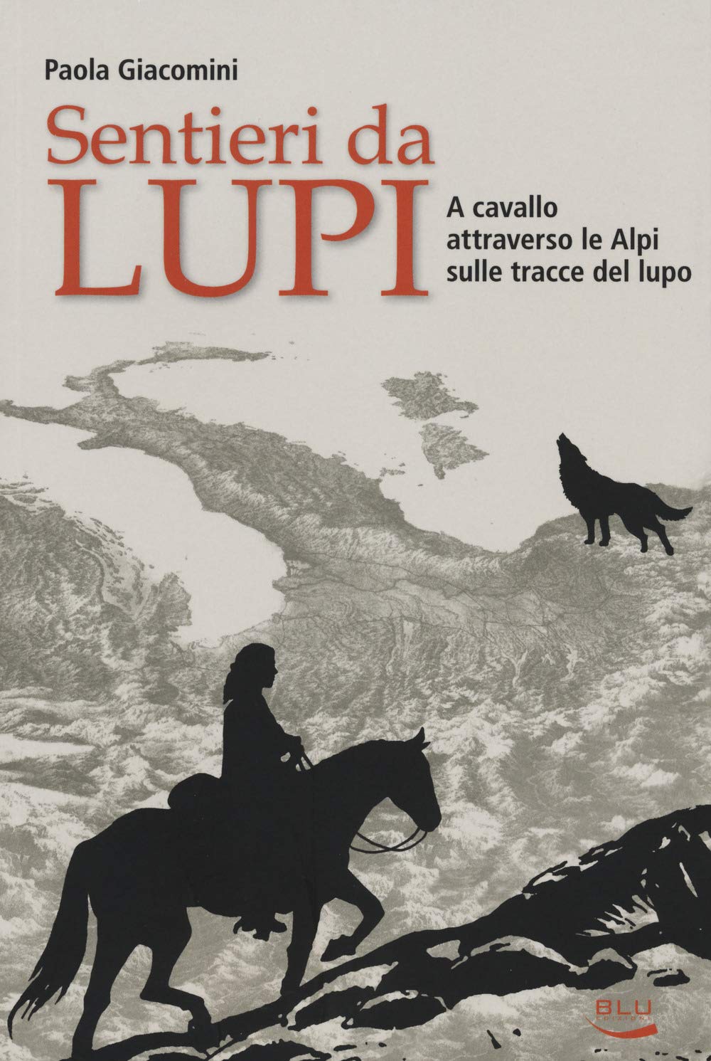 Sentieri da lupi. A cavallo attraverso le Alpi sulle tracce del lupo book