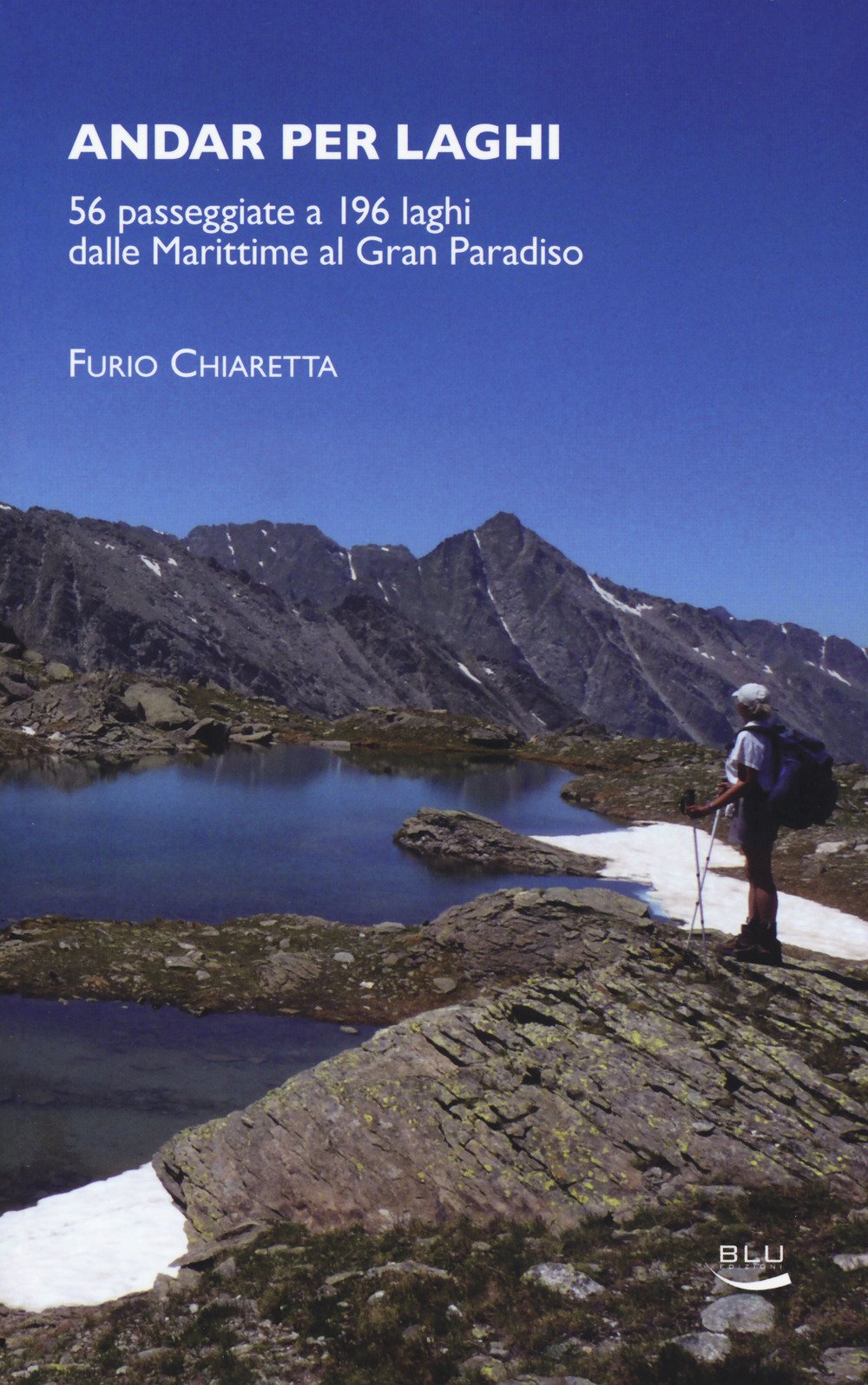 Andar per laghi. 56 passeggiate a 196 laghi dalle Marittime al Gran Paradiso Leisure, Home & Garden