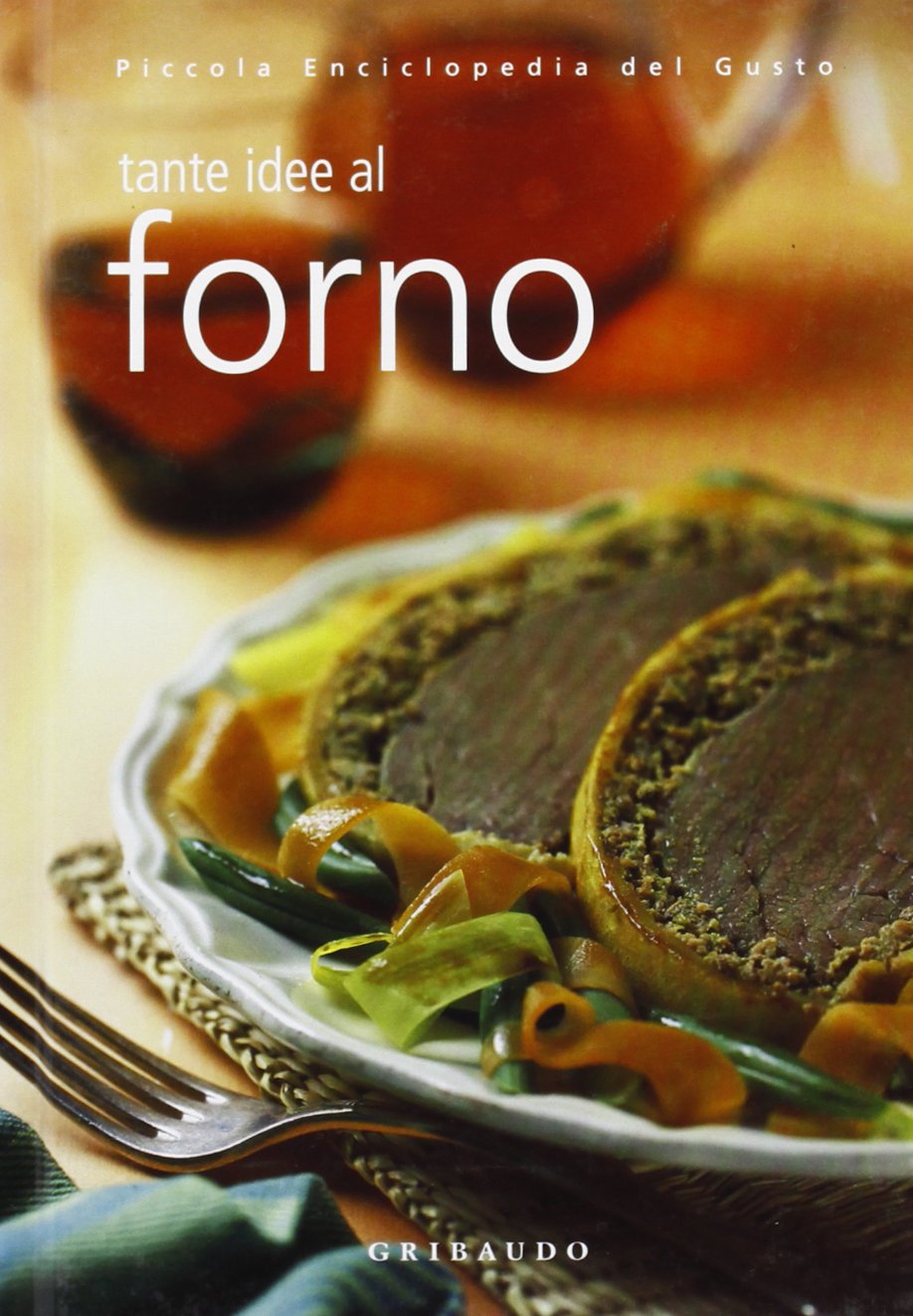 Tante idee al forno (Piccola enciclopedia del gusto) Leisure, Home & Garden