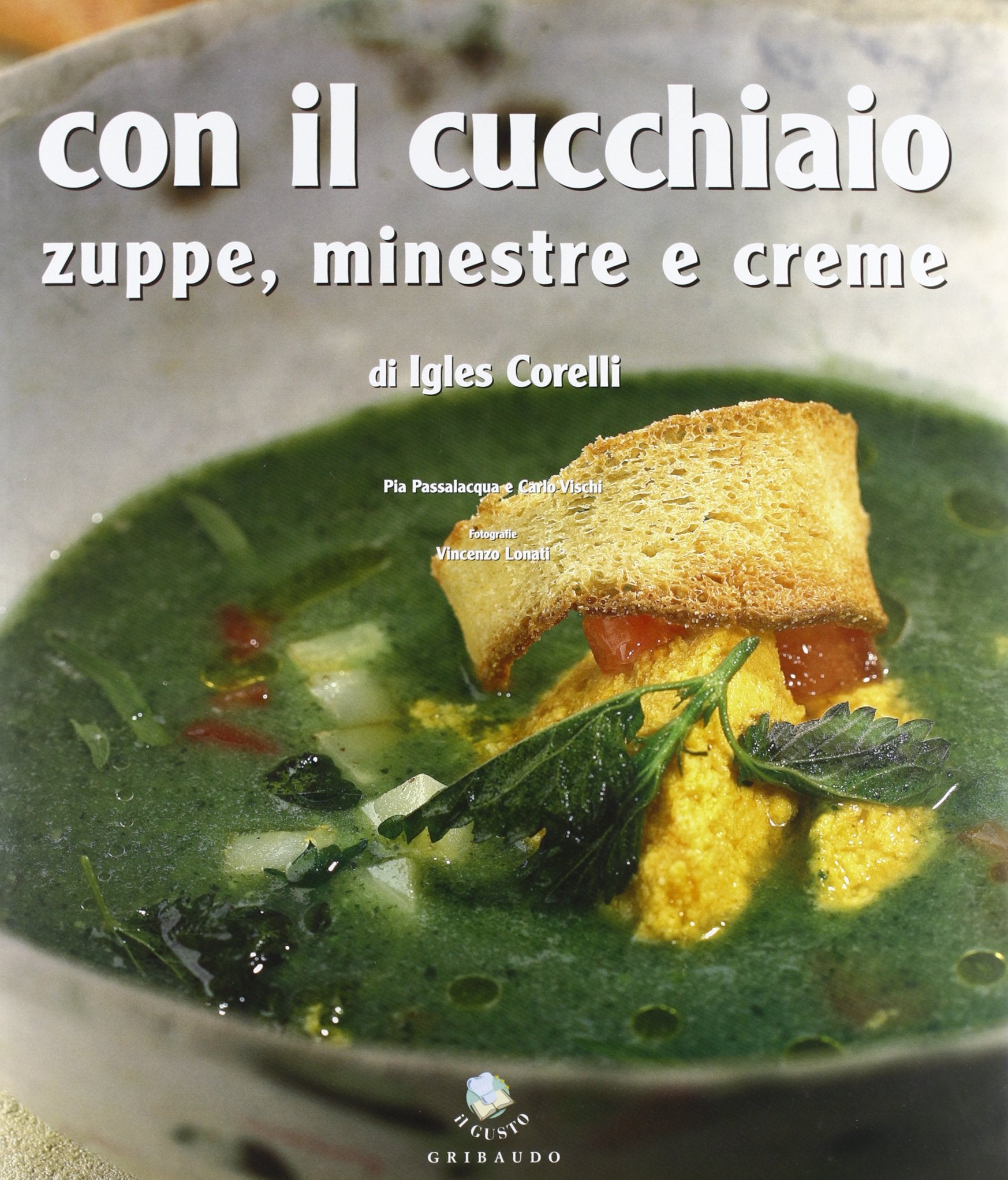 Con il cucchiaio. Zuppe, minestre e creme. Ediz. illustrata book