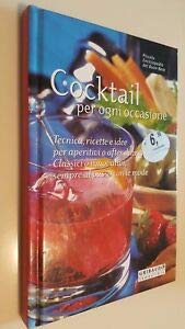 Cocktail per ogni occasione. Tecnica, ricette e idee per aperitivi o after dinner, classici o innovativi, sempre al passo con le mode book