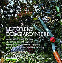Le forbici del giardiniere. Ediz. illustrata (Verde pratico) Garden & Plants