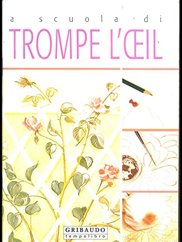 A scuola di trompe l'oeil. Ediz. illustrata (Decorando) Hobbies & Crafts