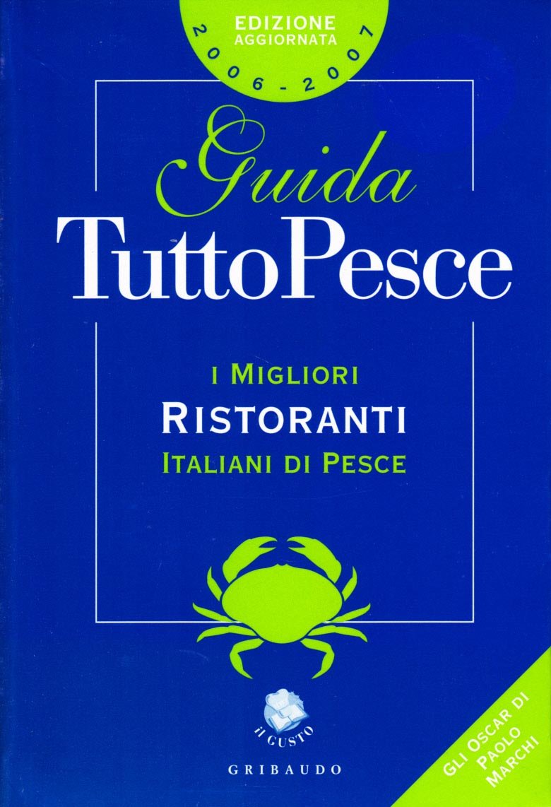 Guida tutto pesce 2006-2007. I migliori ristoranti italiani di pesce. Ediz. illustrata book