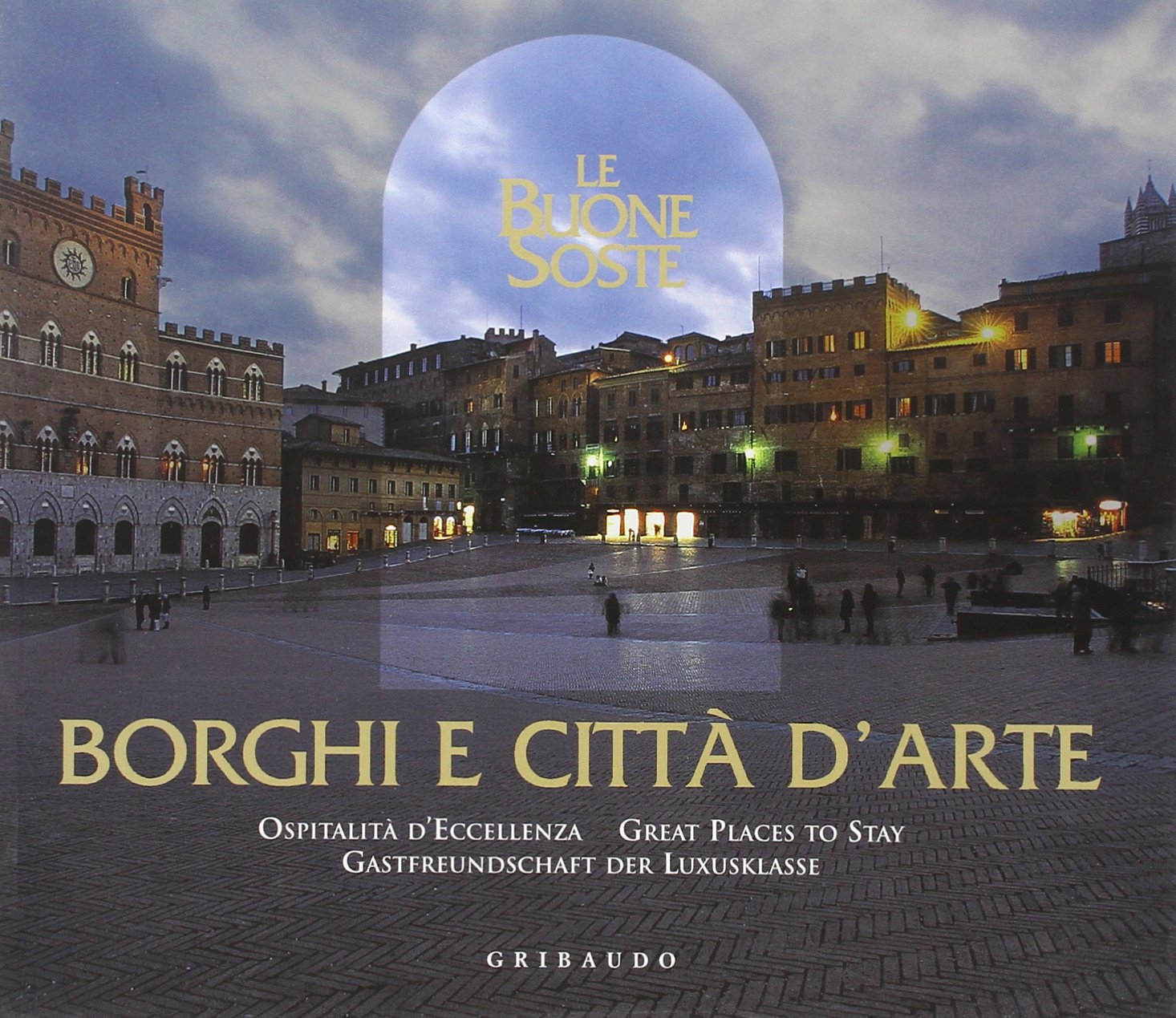 Borghi e città d'arte. Le buone soste. Ospitalità d'eccellenza. Ediz. multilingue Leisure, Home & Garden