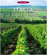 Italia di vino in vino. Ediz. illustrata Leisure, Home & Garden