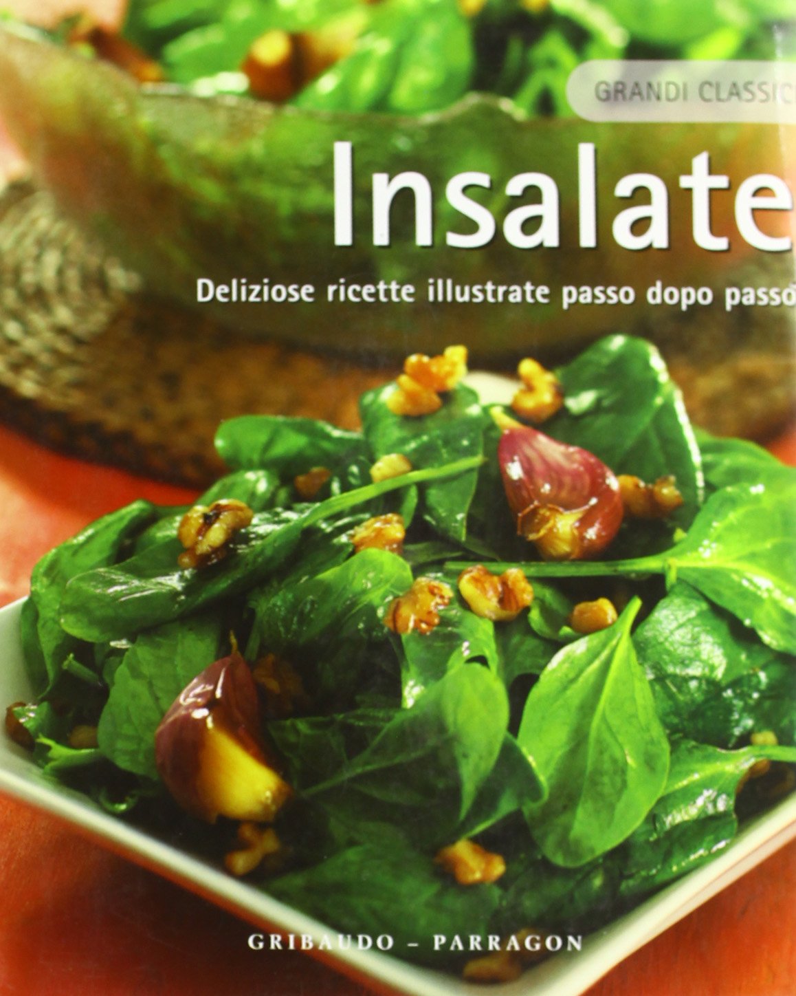 Insalate. Deliziose ricette illustrate passo dopo passo. Ediz. illustrata book