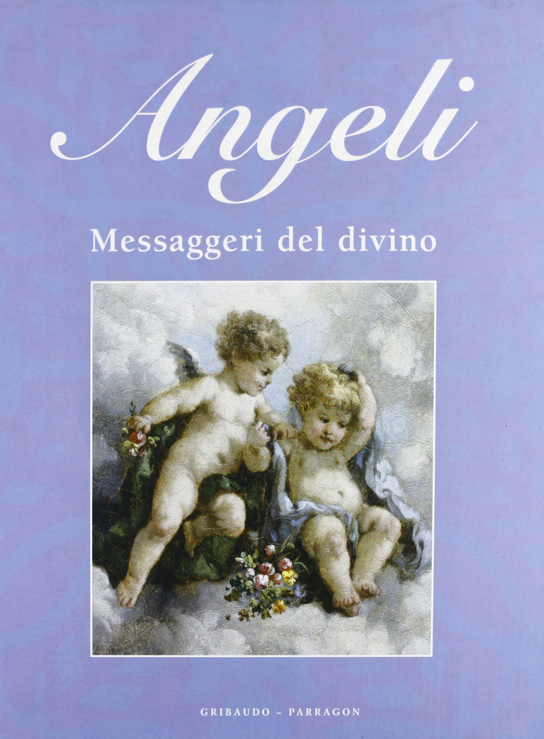 Angeli. Messaggeri del divino. Ediz. illustrata book