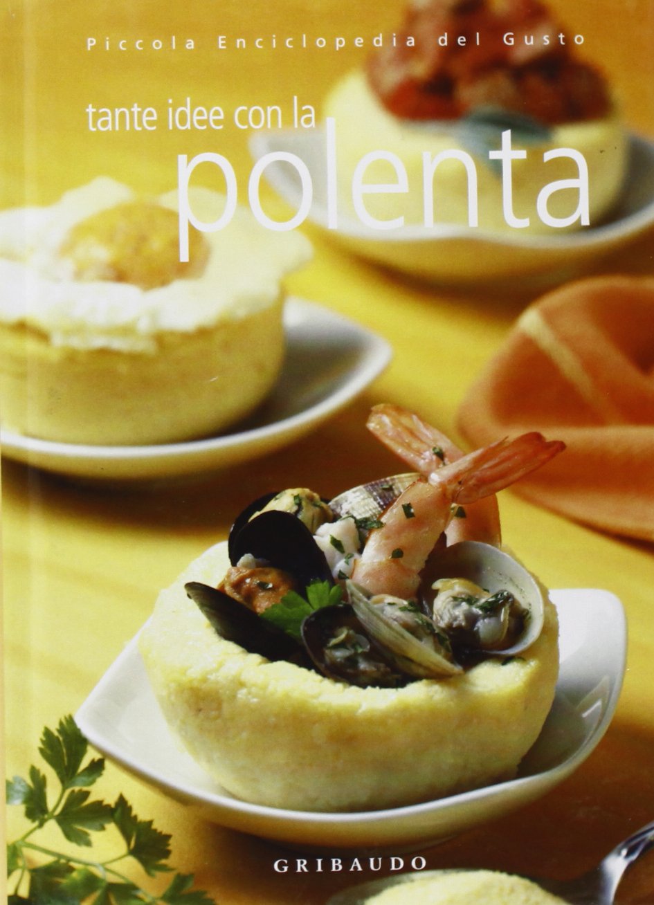La polenta. Ediz. illustrata (Piccola enciclopedia del gusto) Leisure, Home & Garden