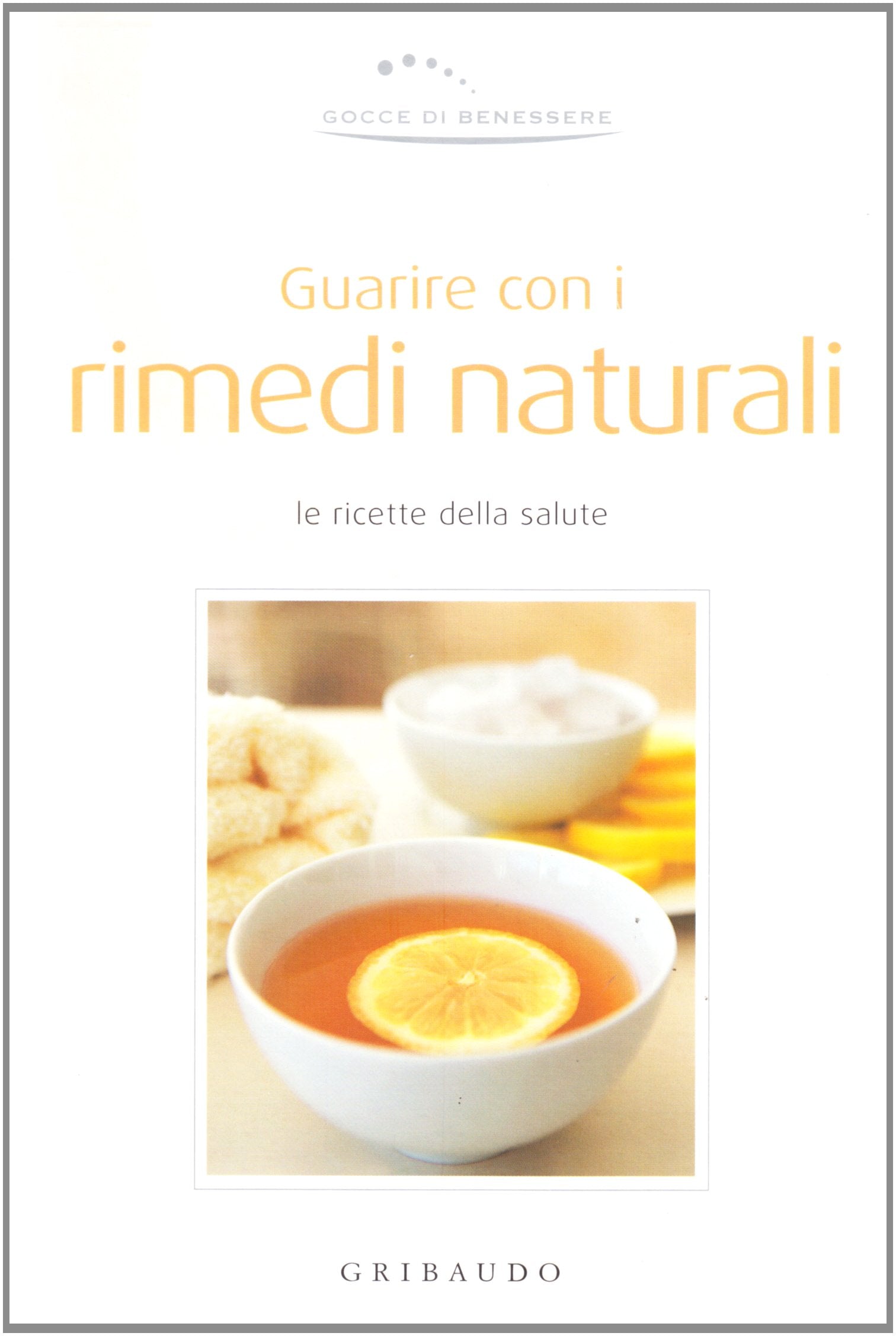 Guarire con i rimedi naturali. Ediz. illustrata book