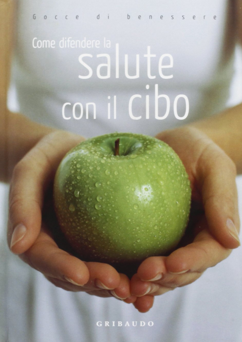 Come difendere la salute con il cibo. Ediz. illustrata (Gocce di benessere) Medicine