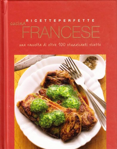 La cucina francese. Ediz. illustrata (Ricette perfette) Leisure, Home & Garden