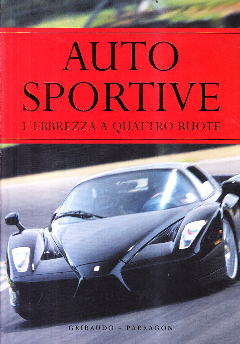 Auto sportive. L'ebbrezza a quattro ruote. Ediz. illustrata Leisure, Home & Garden
