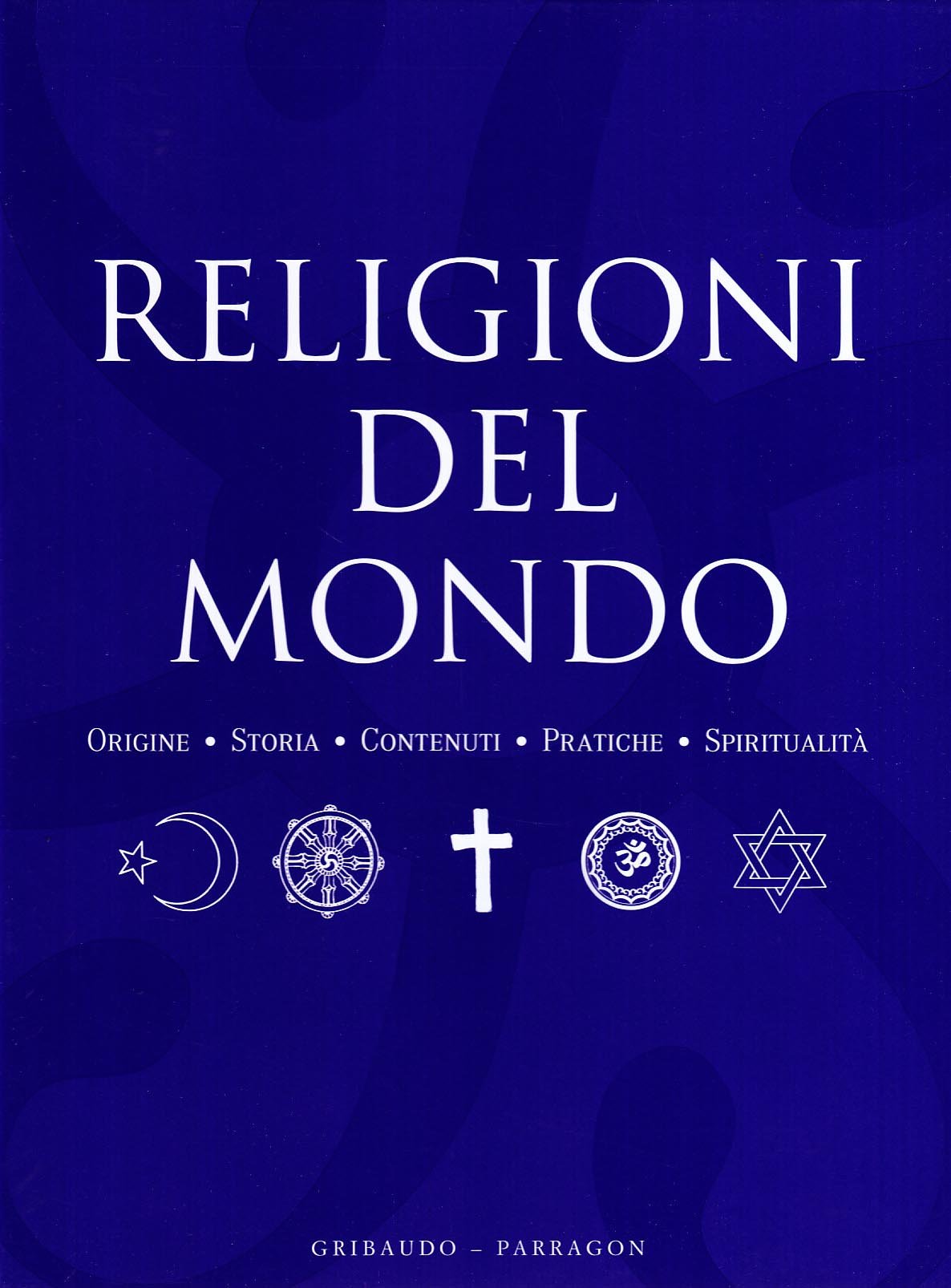 Religioni del mondo. Origini, storia, contenuti, pratiche, spiritualità Non-fiction