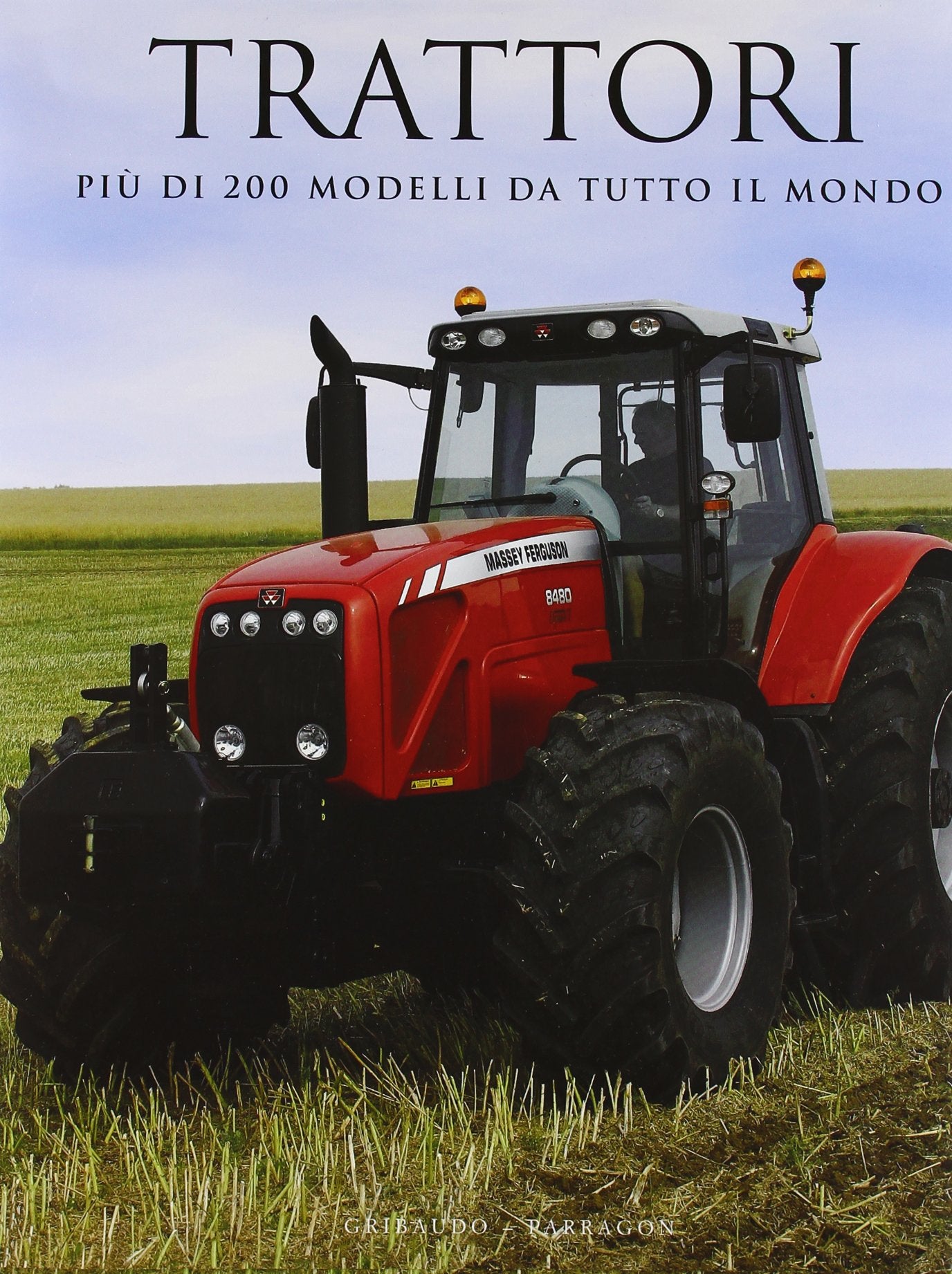 Trattori. Più di 200 modelli da tutto il mondo. Ediz. illustrata book