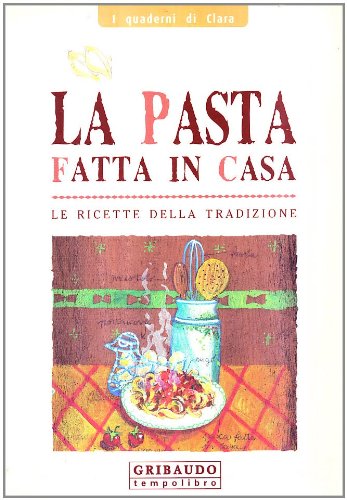 La pasta fatta in casa. Ediz. illustrata book