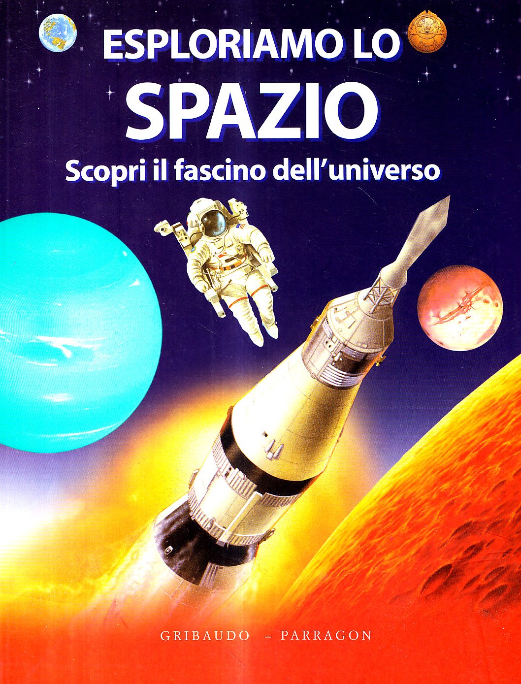 Esploriamo lo spazio. Scopri il fascino dell'universo Non-fiction