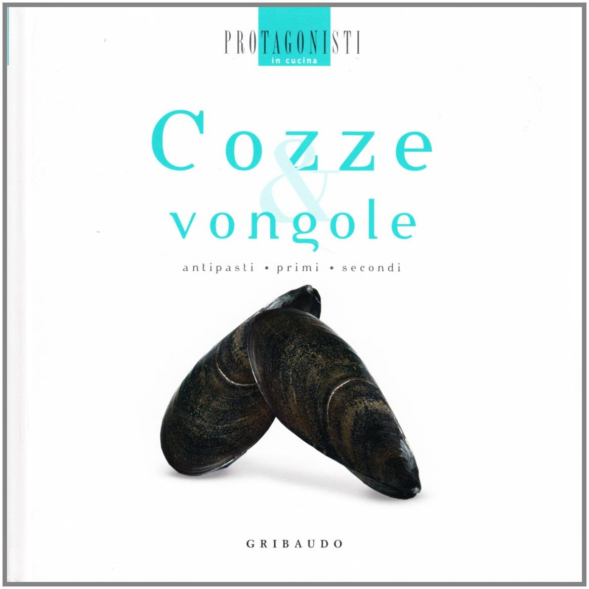 Cozze & vongole (Protagonisti in cucina) Leisure, Home & Garden
