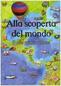 Alla scoperta del mondo. Il mio primo atlante. Ediz. illustrata book