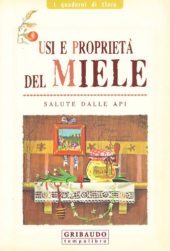 Usi e proprietà del miele. Salute dalle api book