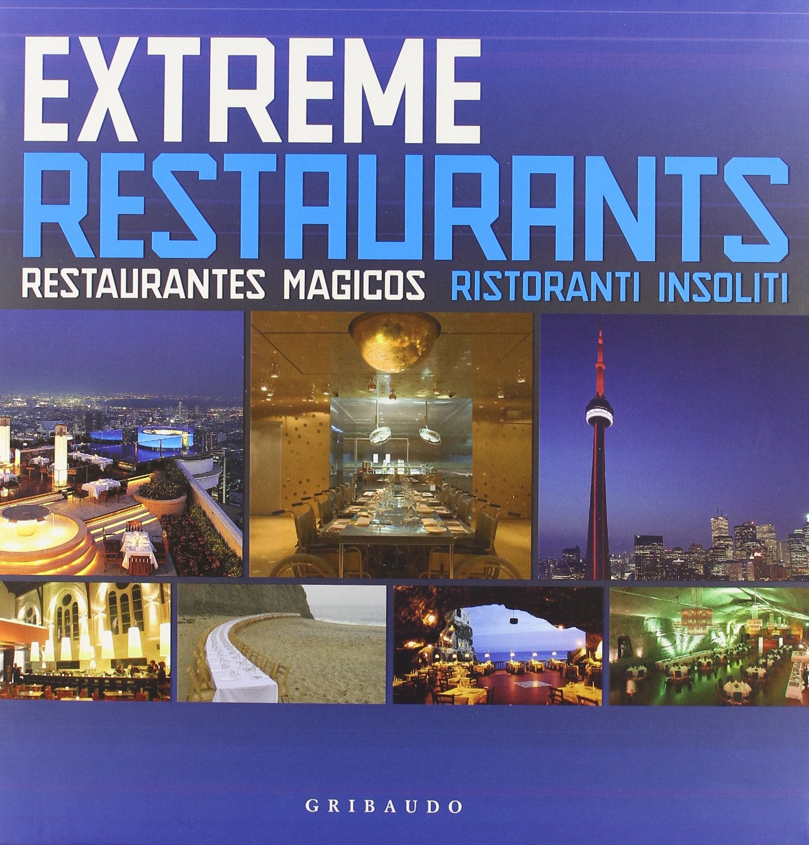 Exteme restaurants-Ristoranti insoliti. Ediz. bilingue book