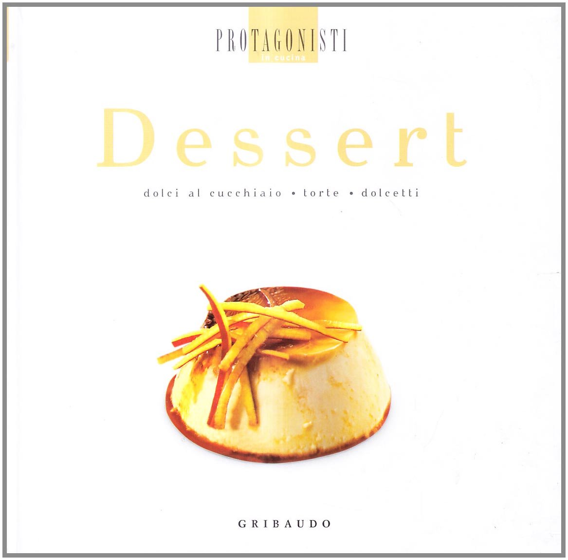 Dessert. Dolci al cucchiaio, torte, dolcetti book