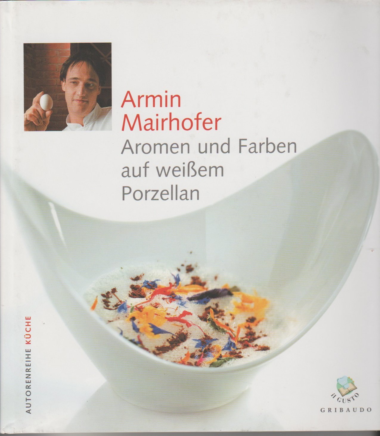 Armin mairhofer. Aromen und farben auf weibem porzellan (Temi d'autore in cucina) Leisure, Home & Garden