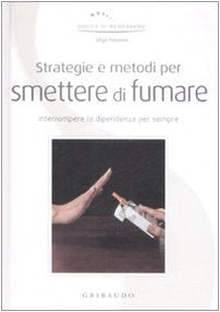 Strategie e metodi per smettere di fumare. Interrompere la dipendenza per sempre book